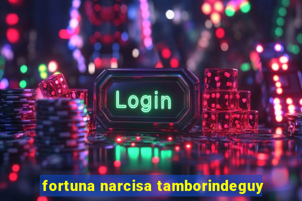 fortuna narcisa tamborindeguy